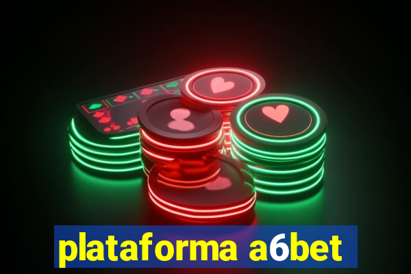 plataforma a6bet